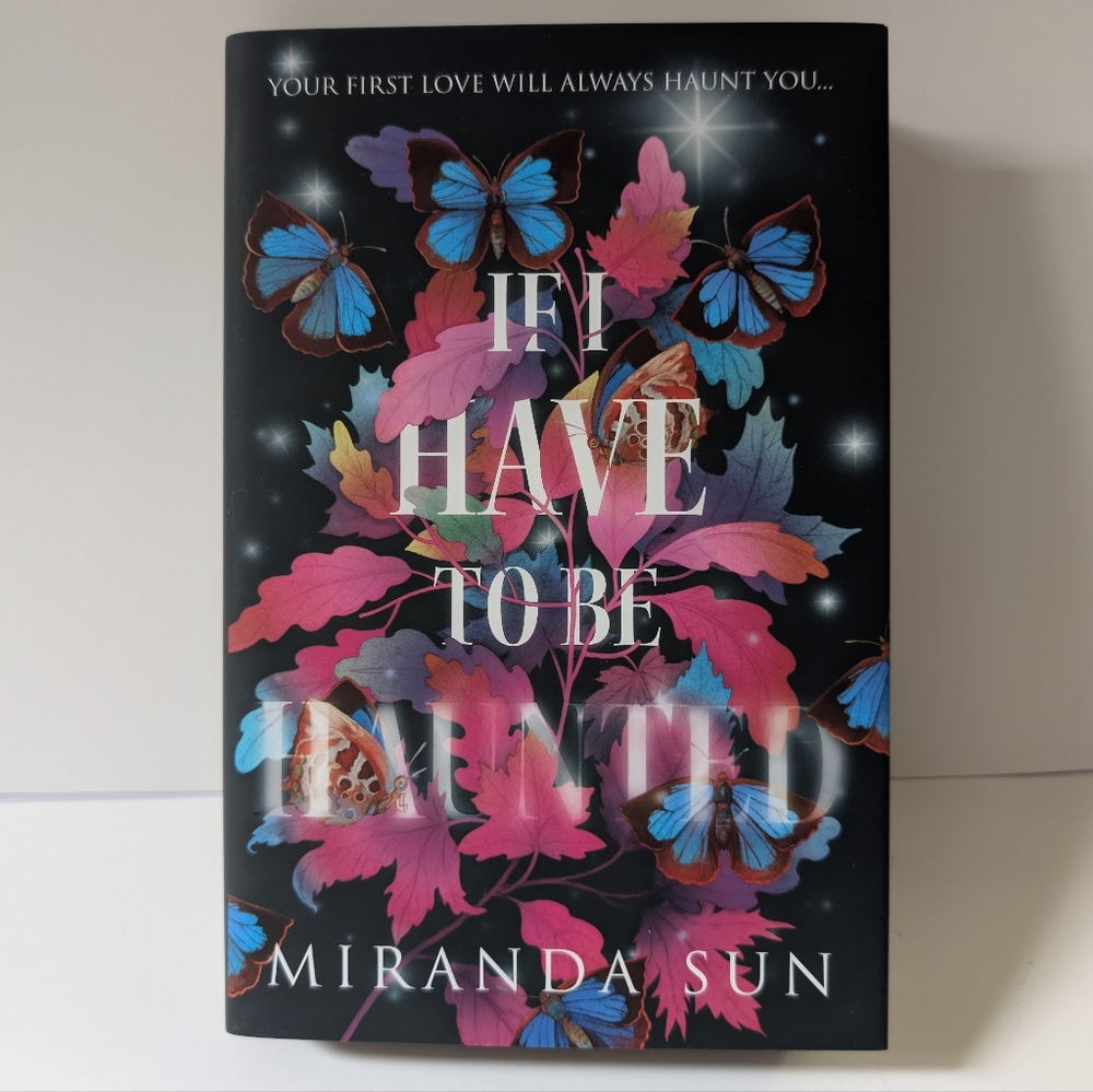 If I Have To Be Haunted By Miranda Sun. FairyLoot Signed Edition